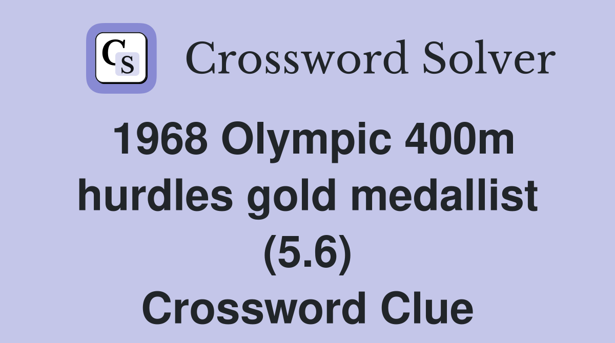 1968 Olympic 400m hurdles gold medallist (5.6) Crossword Clue