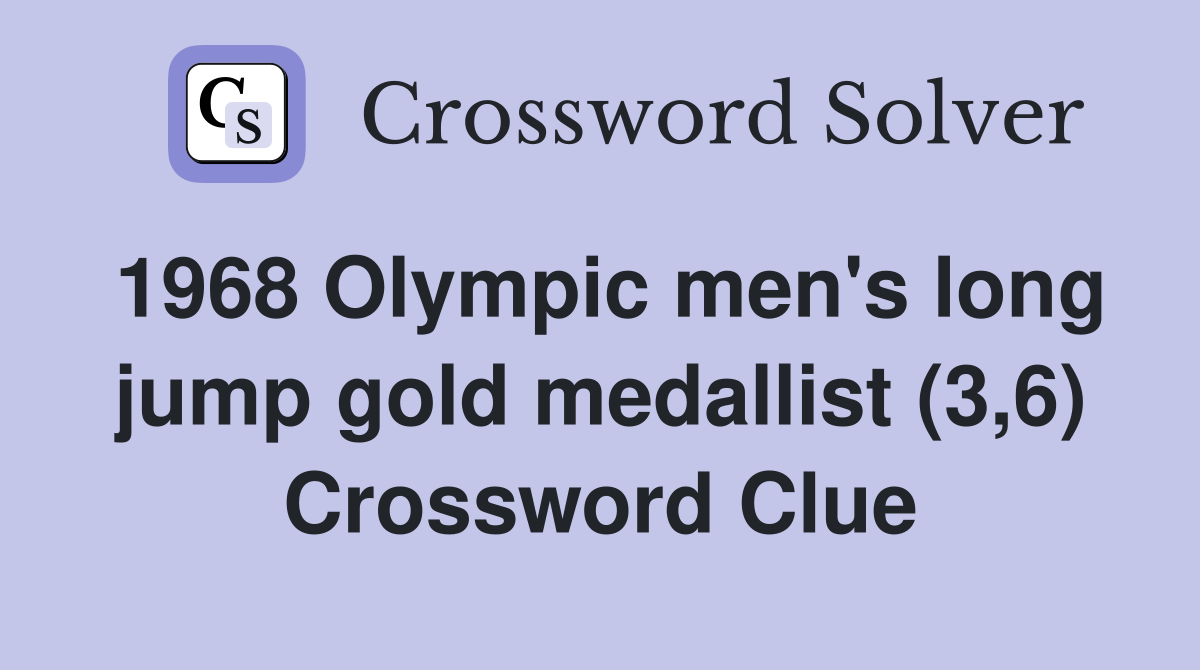 1968 Olympic men's long jump gold medallist (3,6) Crossword Clue