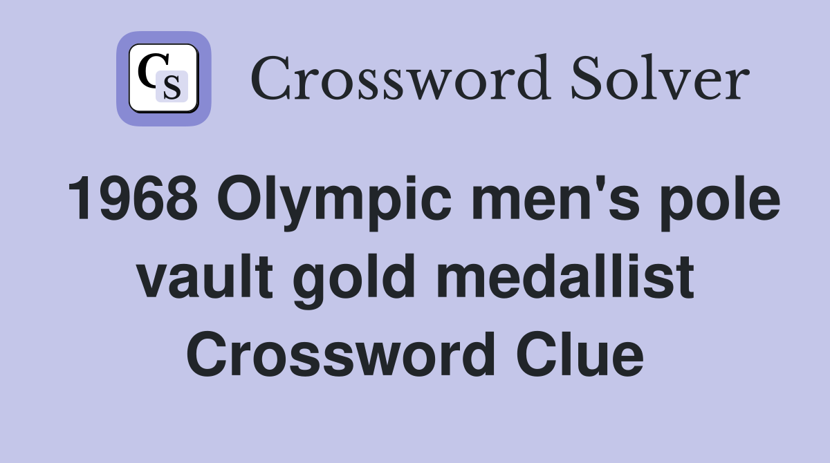 1968 Olympic men's pole vault gold medallist Crossword Clue