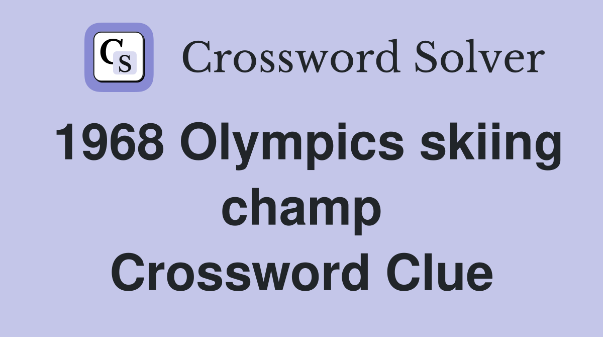 1968 Olympics skiing champ Crossword Clue