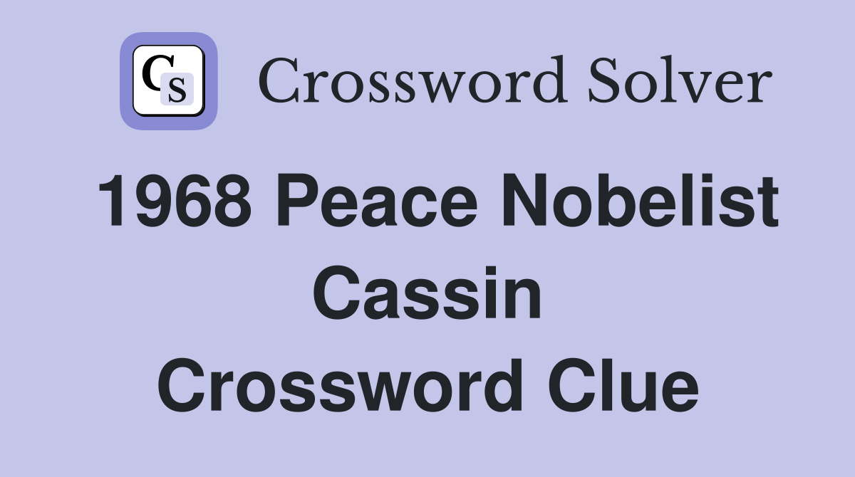 1968 Peace Nobelist Cassin Crossword Clue