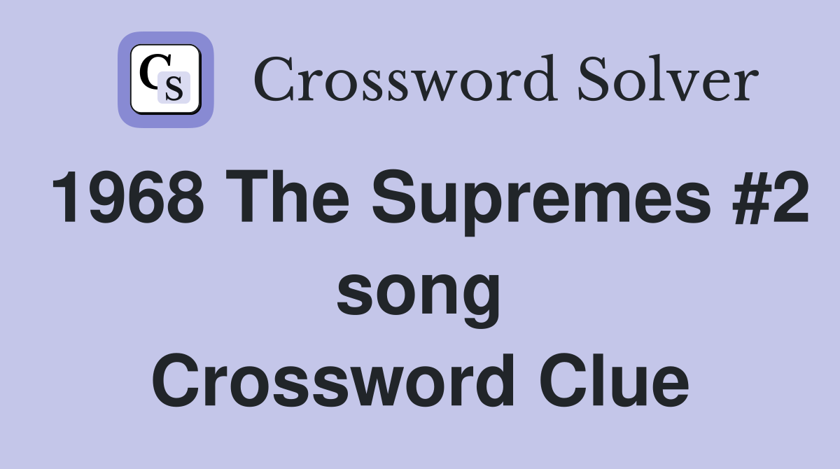 1968 The Supremes #2 song Crossword Clue