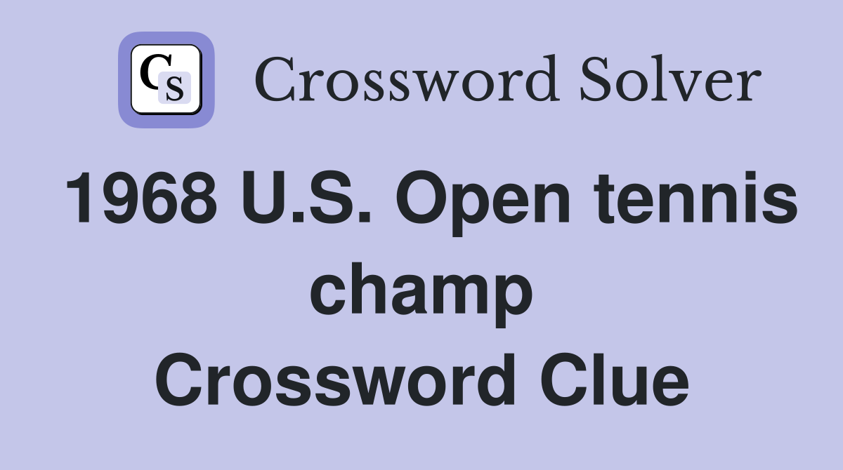 1968 U.S. Open tennis champ Crossword Clue