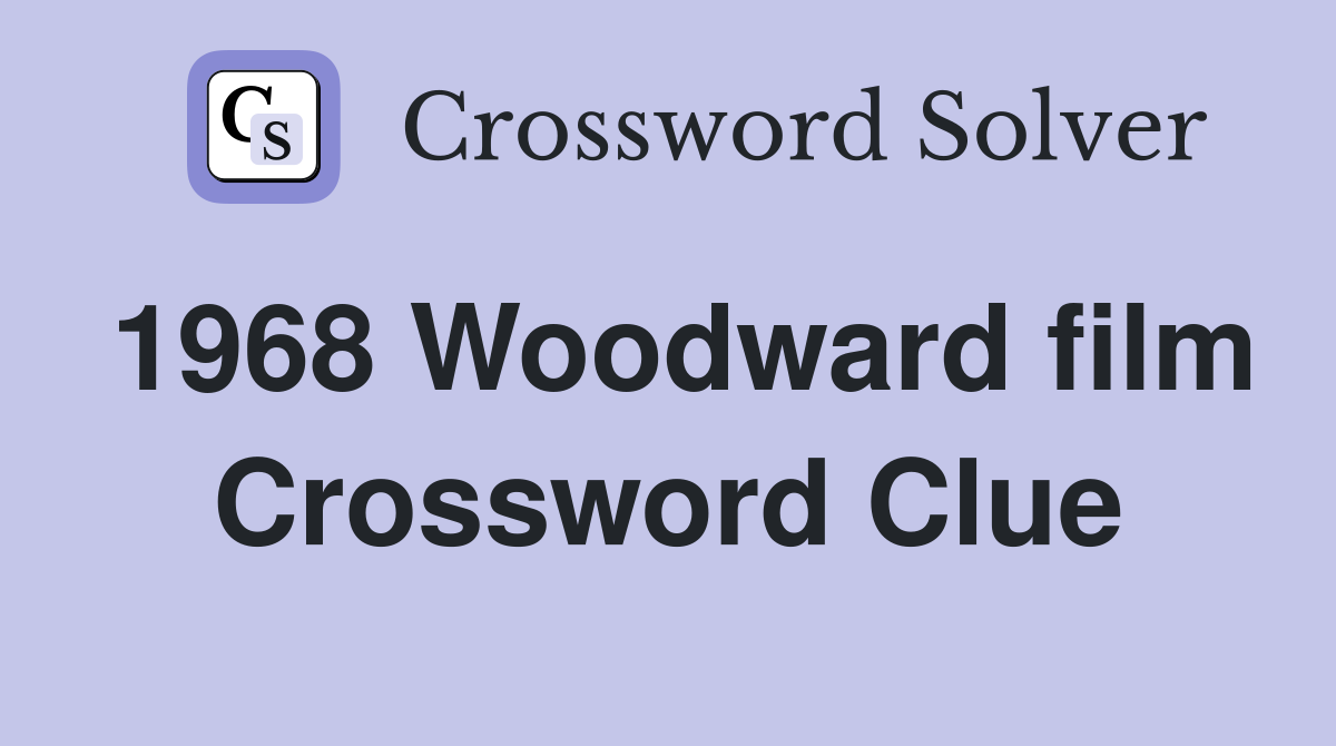 1968 Woodward film Crossword Clue