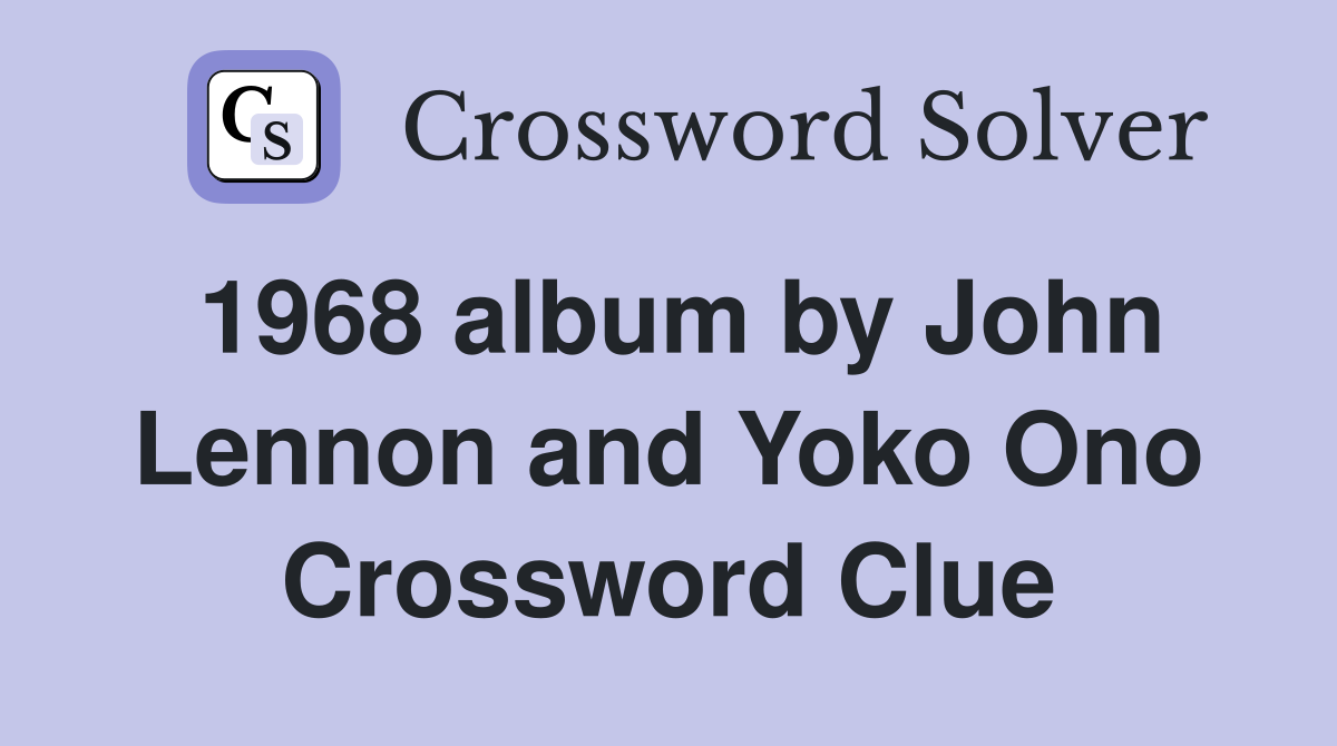 1968 album by John Lennon and Yoko Ono Crossword Clue