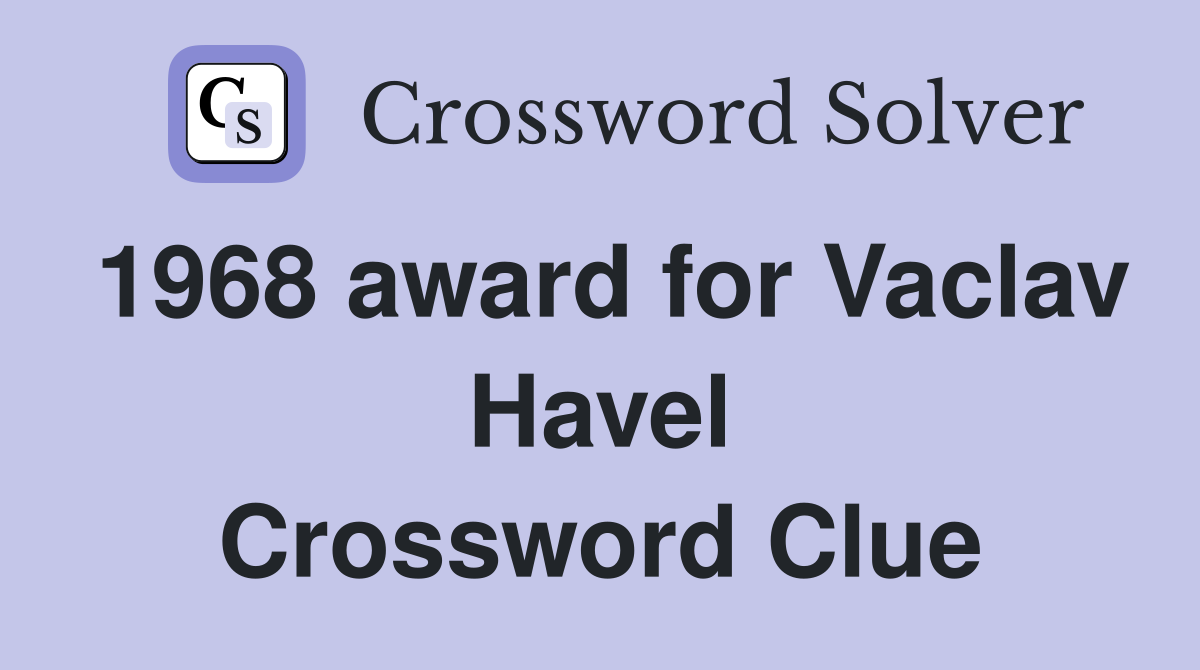 1968 award for Vaclav Havel Crossword Clue