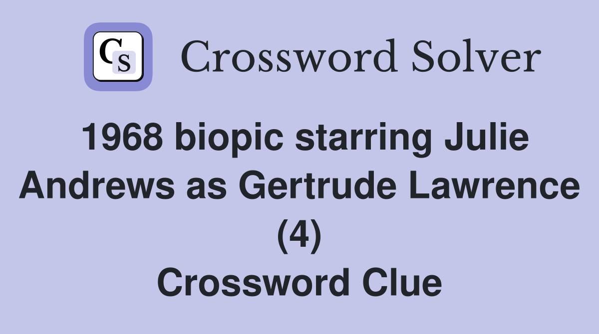 1968 biopic starring Julie Andrews as Gertrude Lawrence (4) Crossword Clue