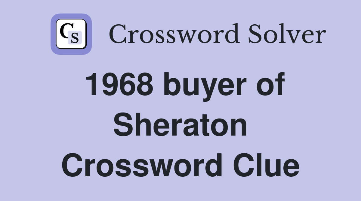 1968 buyer of Sheraton Crossword Clue
