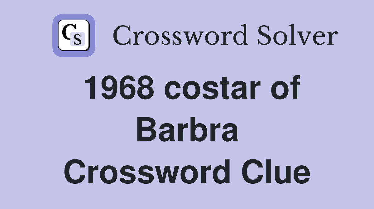 1968 costar of Barbra Crossword Clue