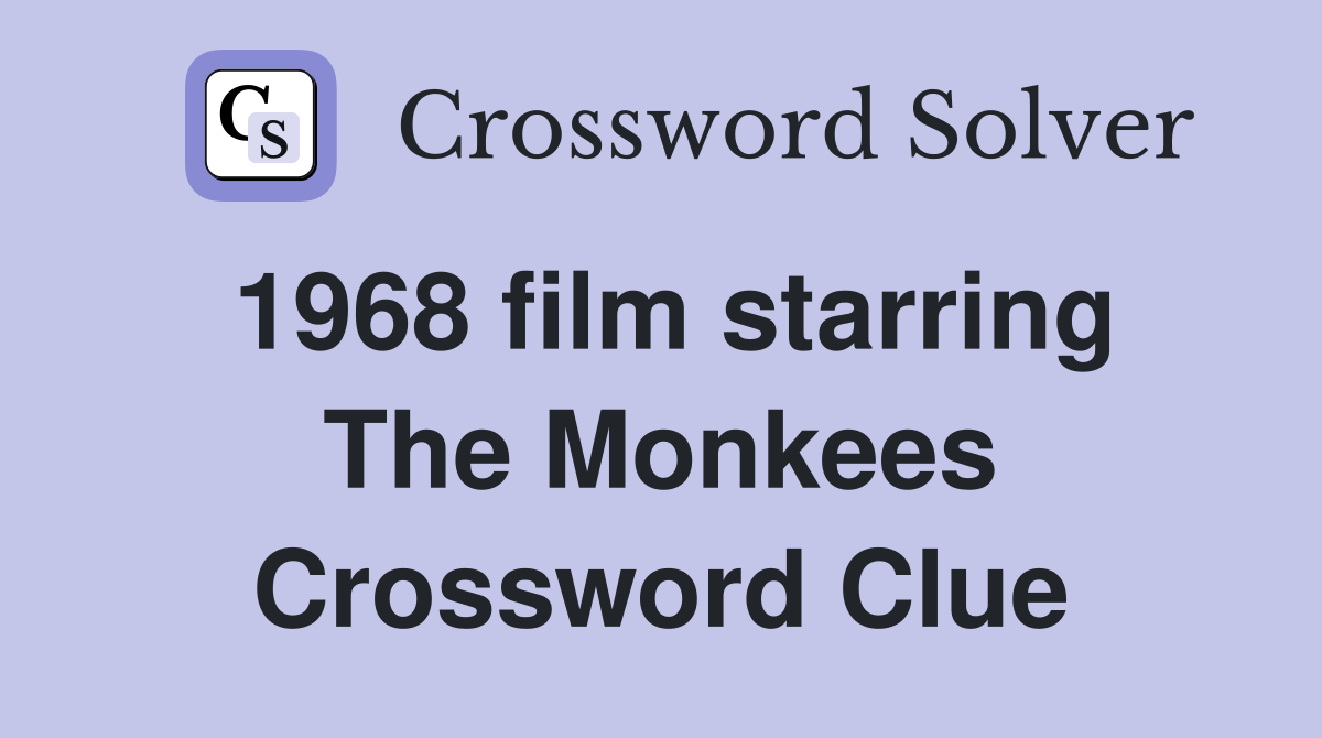1968 film starring The Monkees Crossword Clue