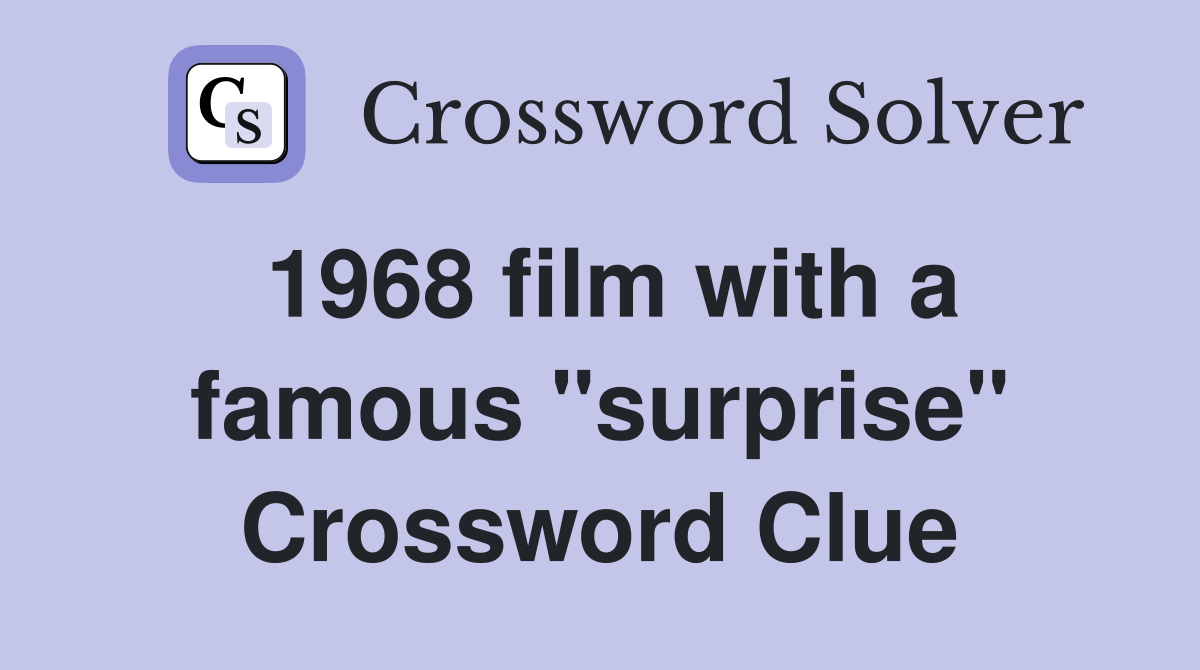1968 film with a famous "surprise" Crossword Clue