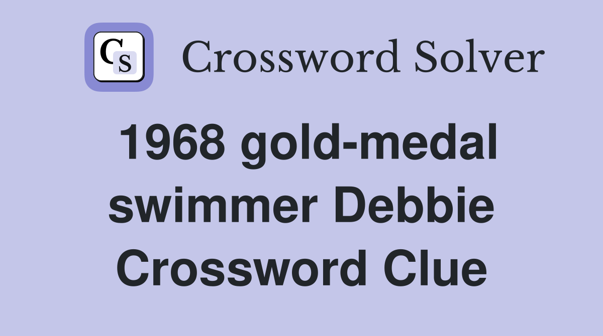 1968 gold-medal swimmer Debbie Crossword Clue