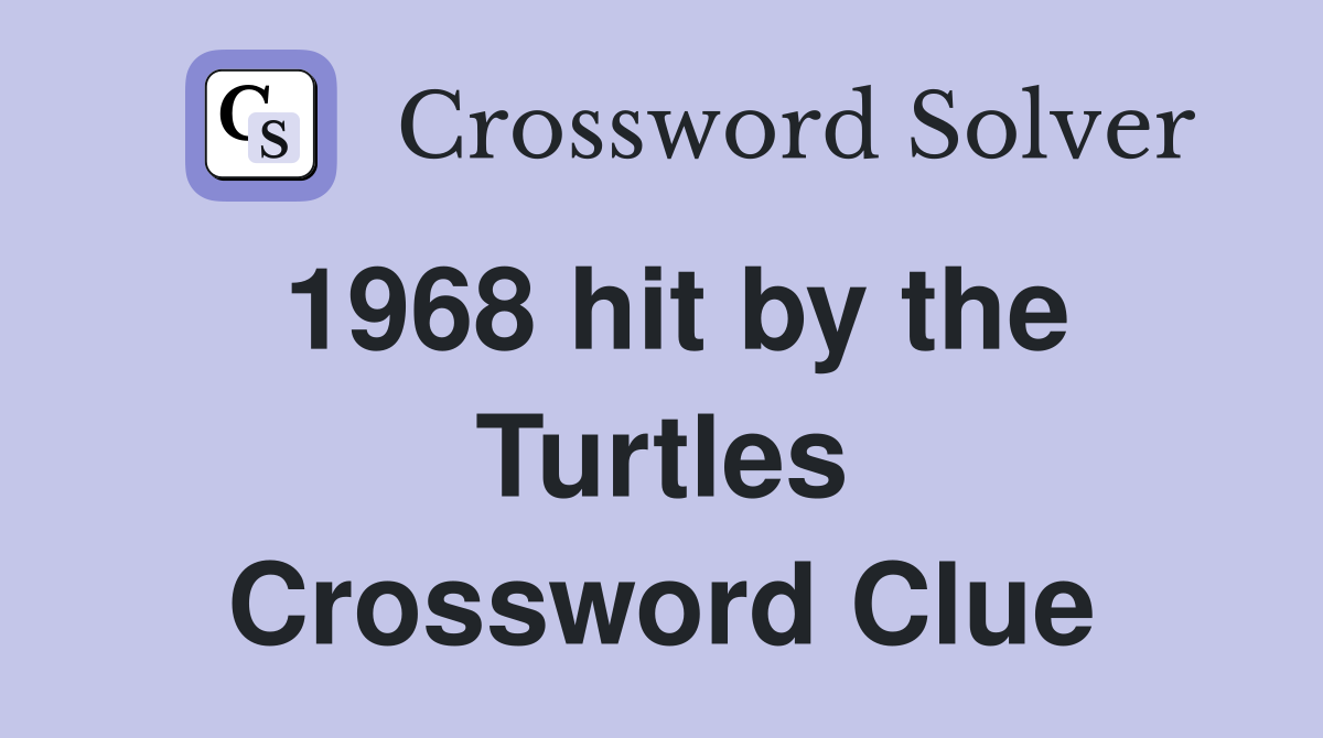 1968 hit by the Turtles Crossword Clue