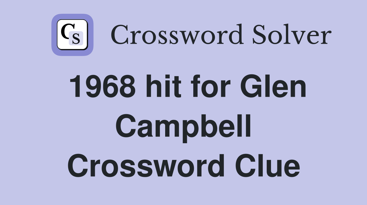1968 hit for Glen Campbell Crossword Clue