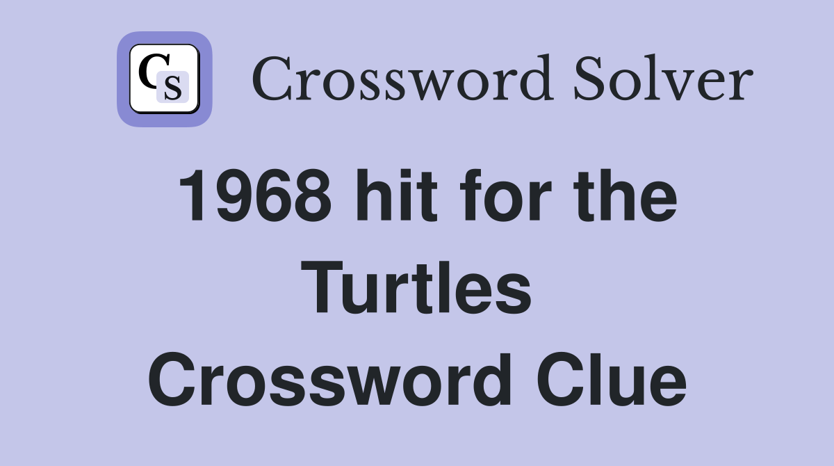 1968 hit for the Turtles Crossword Clue