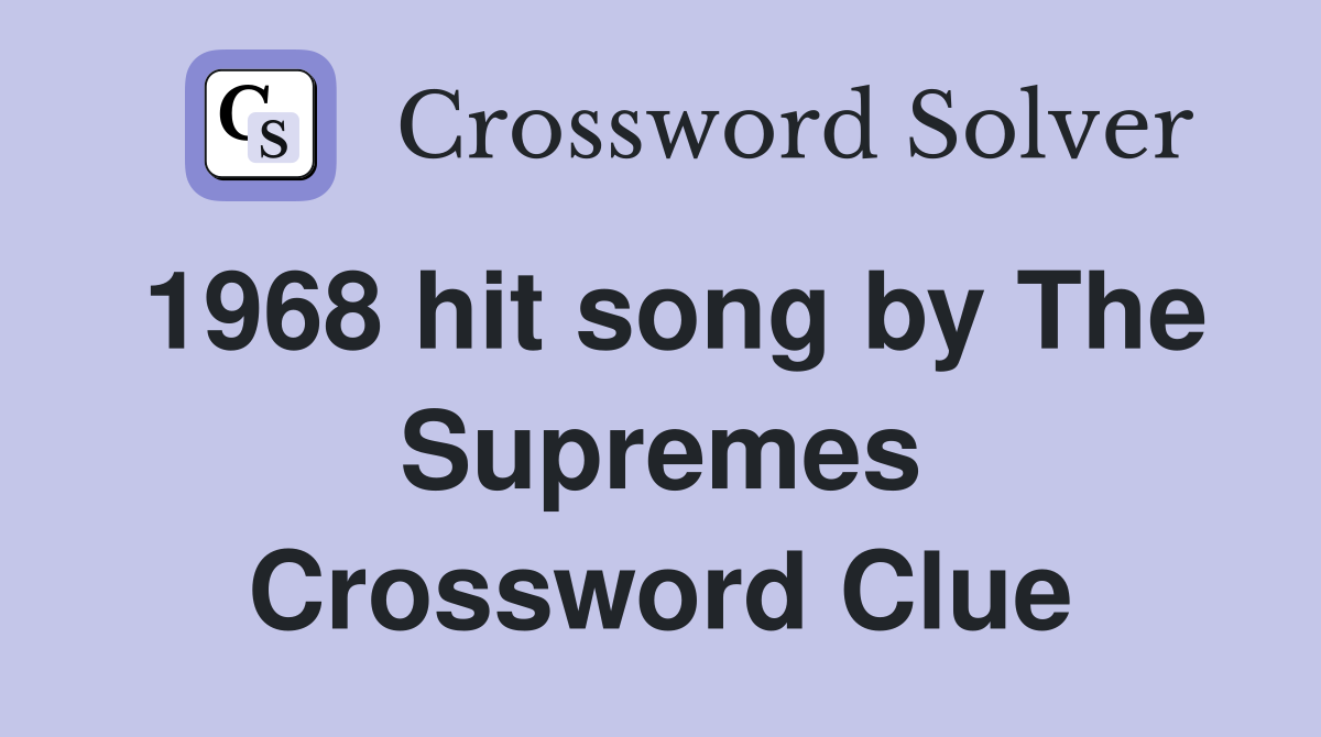 1968 hit song by The Supremes Crossword Clue