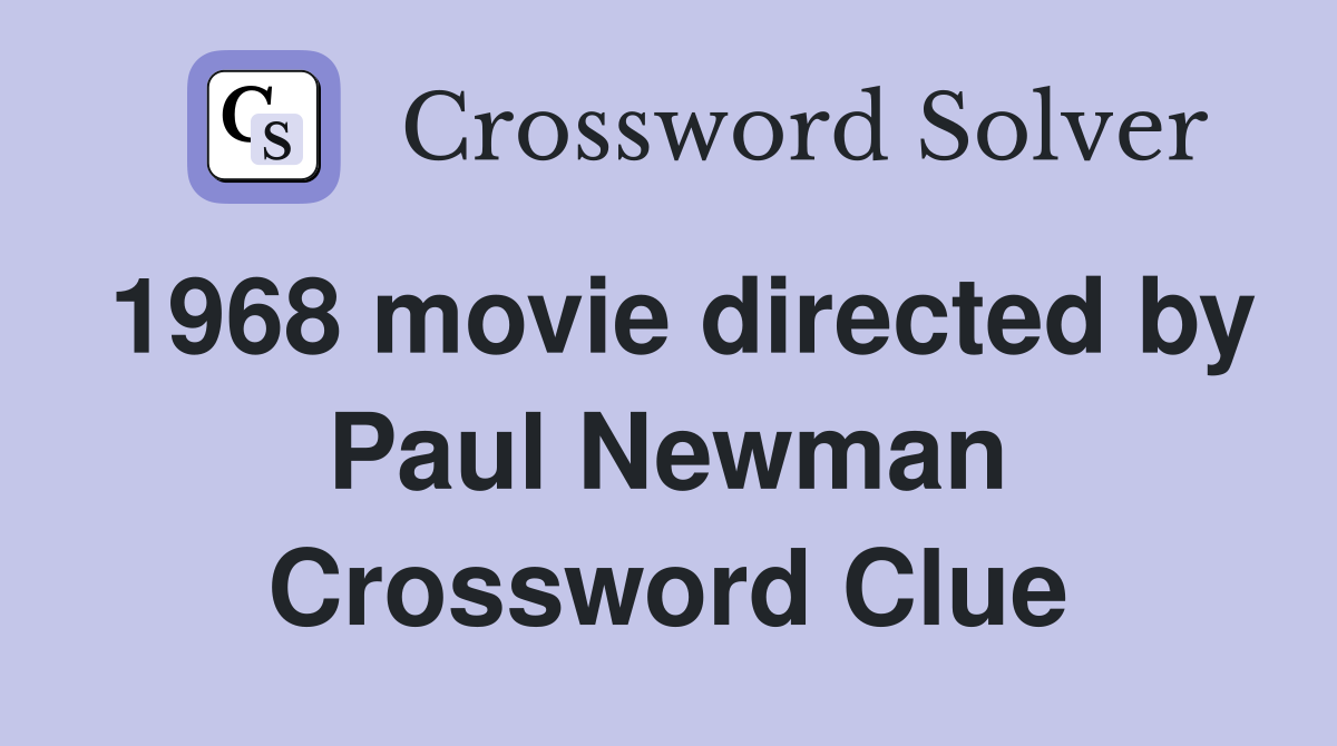 1968 movie directed by Paul Newman Crossword Clue