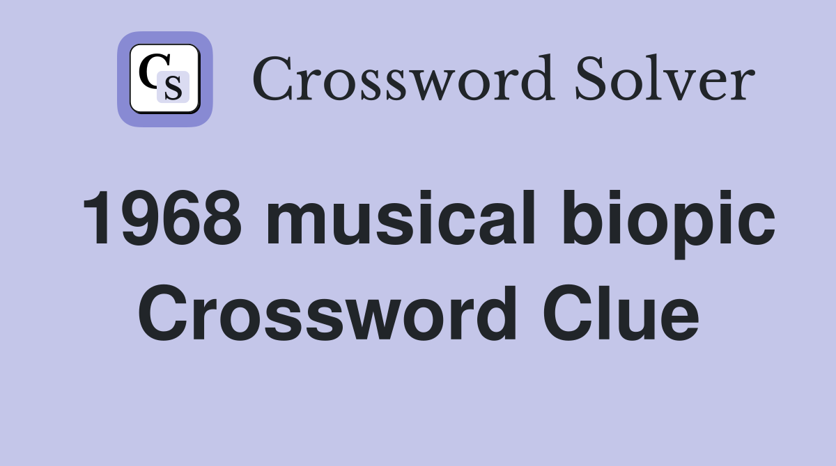 1968 musical biopic Crossword Clue