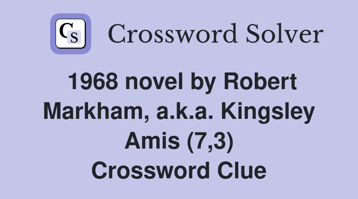 1968 novel by Robert Markham, a.k.a. Kingsley Amis (7,3) Crossword Clue