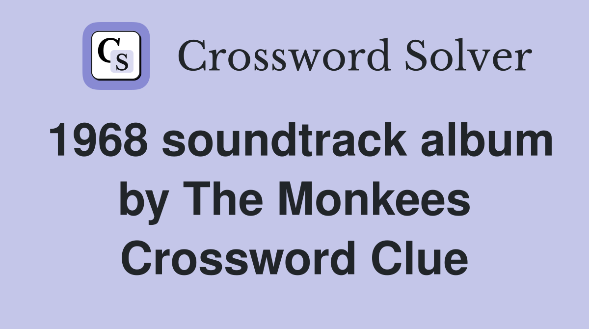1968 soundtrack album by The Monkees Crossword Clue