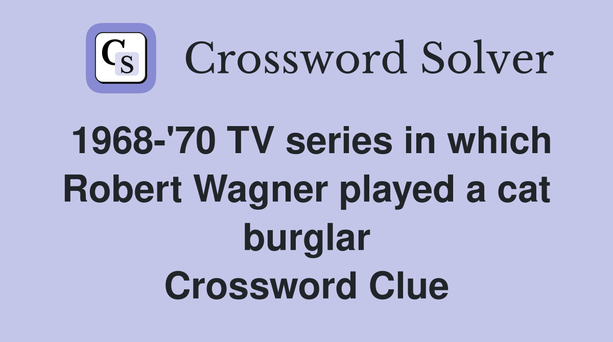 1968-'70 TV series in which Robert Wagner played a cat burglar Crossword Clue