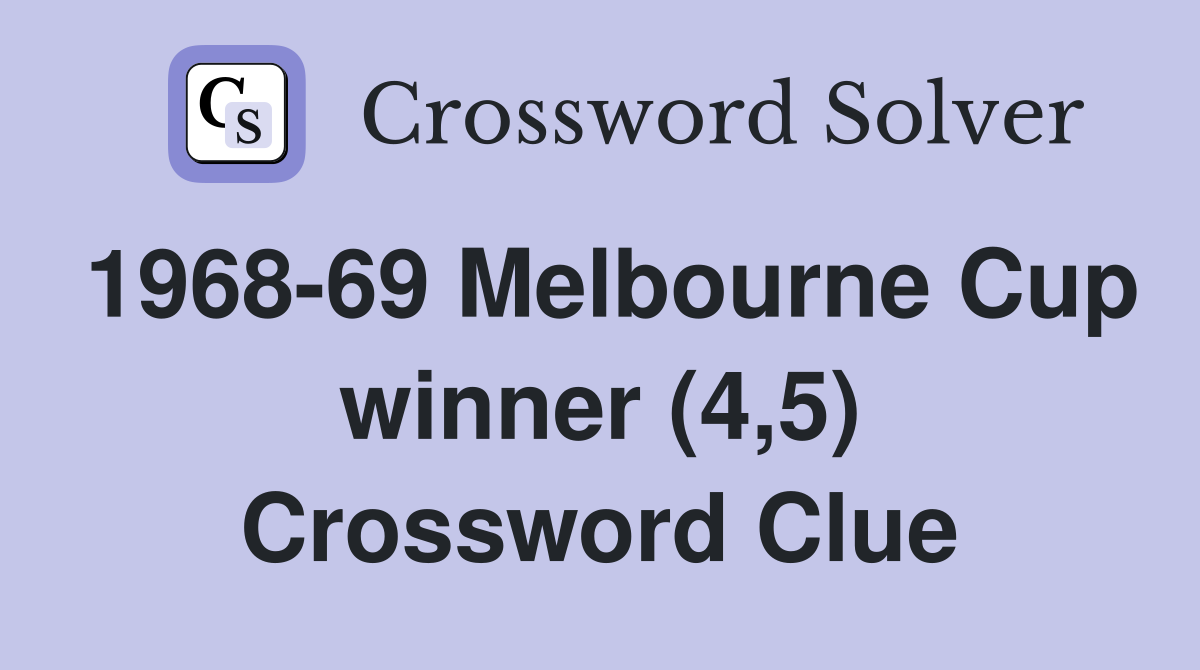 1968-69 Melbourne Cup winner (4,5) Crossword Clue