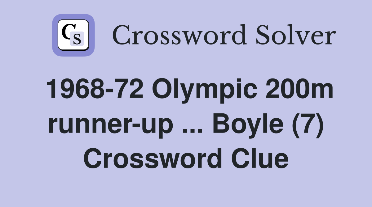 1968-72 Olympic 200m runner-up ... Boyle (7) Crossword Clue