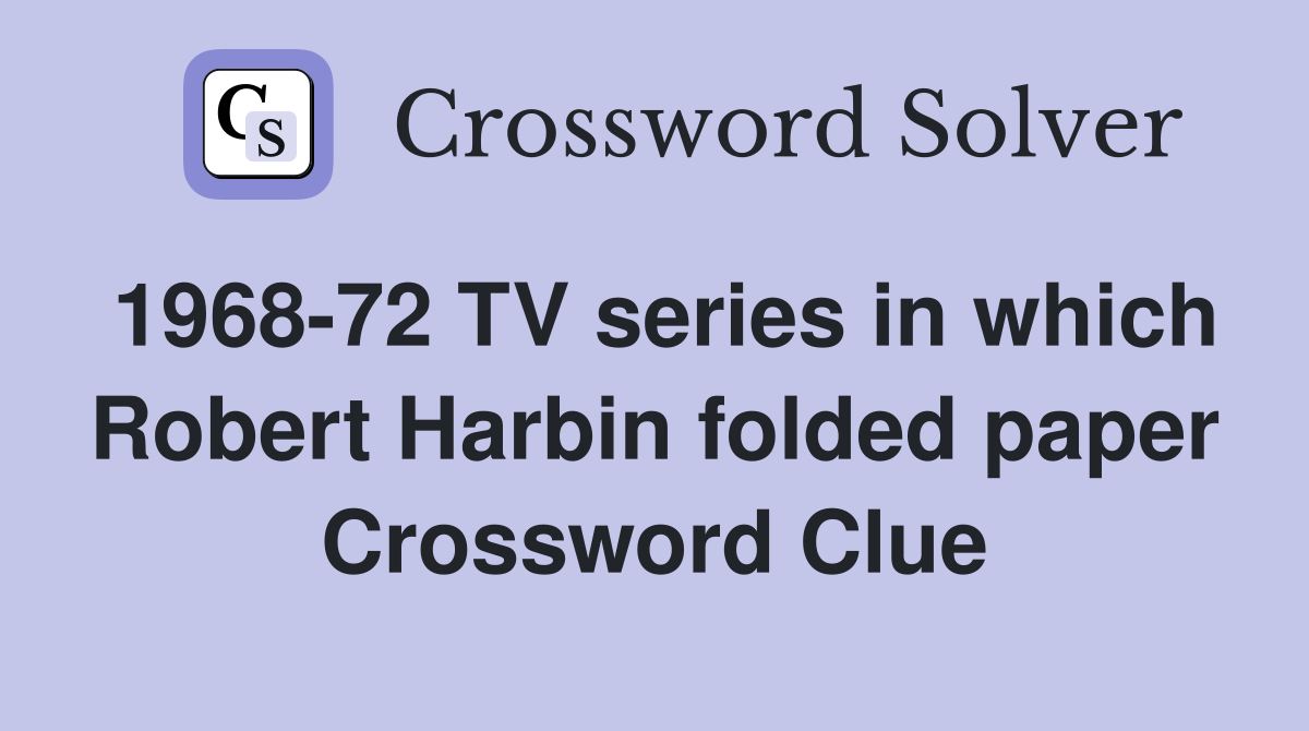 1968-72 TV series in which Robert Harbin folded paper Crossword Clue