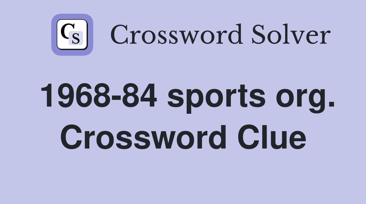 1968-84 sports org. Crossword Clue