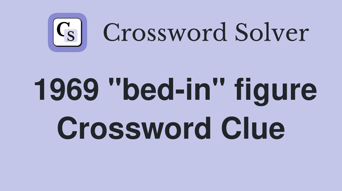 1969 "bed-in" figure Crossword Clue