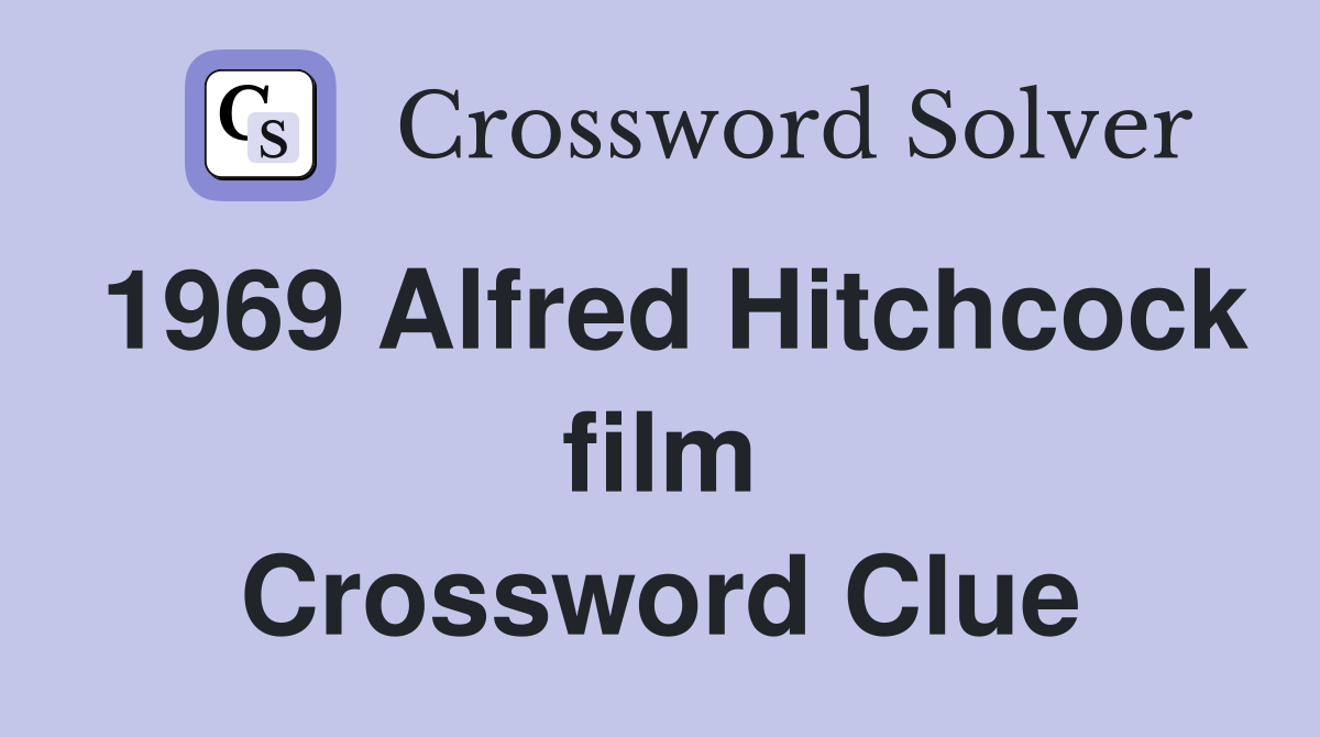 1969 Alfred Hitchcock film Crossword Clue