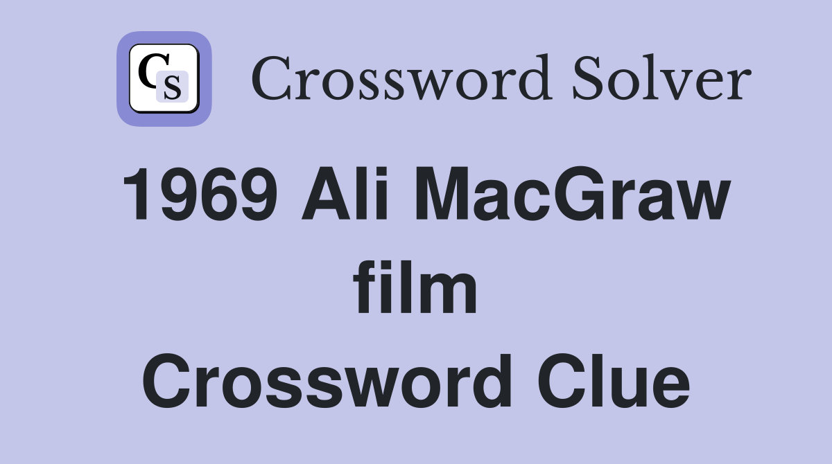 1969 Ali MacGraw film Crossword Clue
