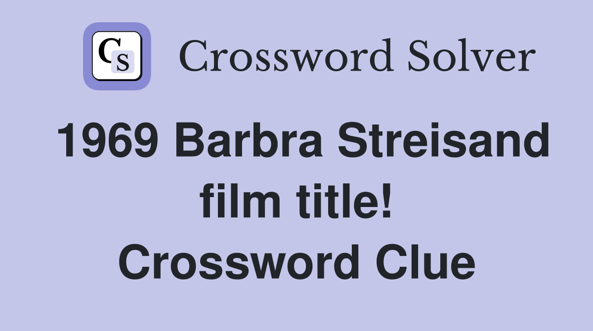 1969 Barbra Streisand film title! Crossword Clue
