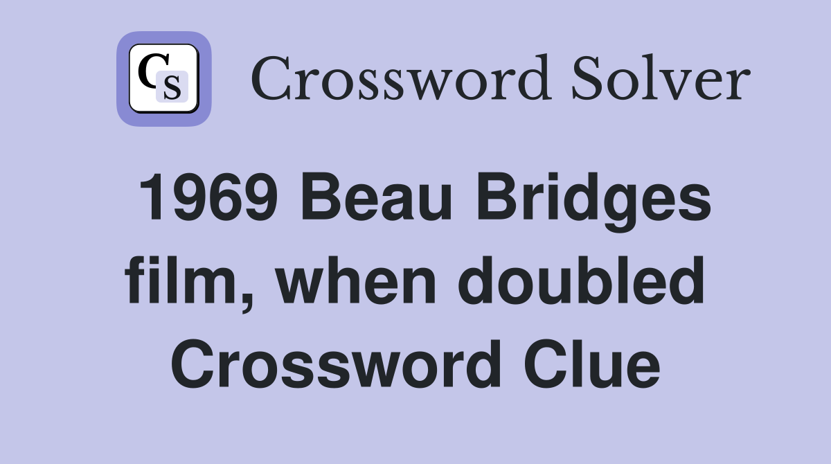 1969 Beau Bridges film, when doubled Crossword Clue