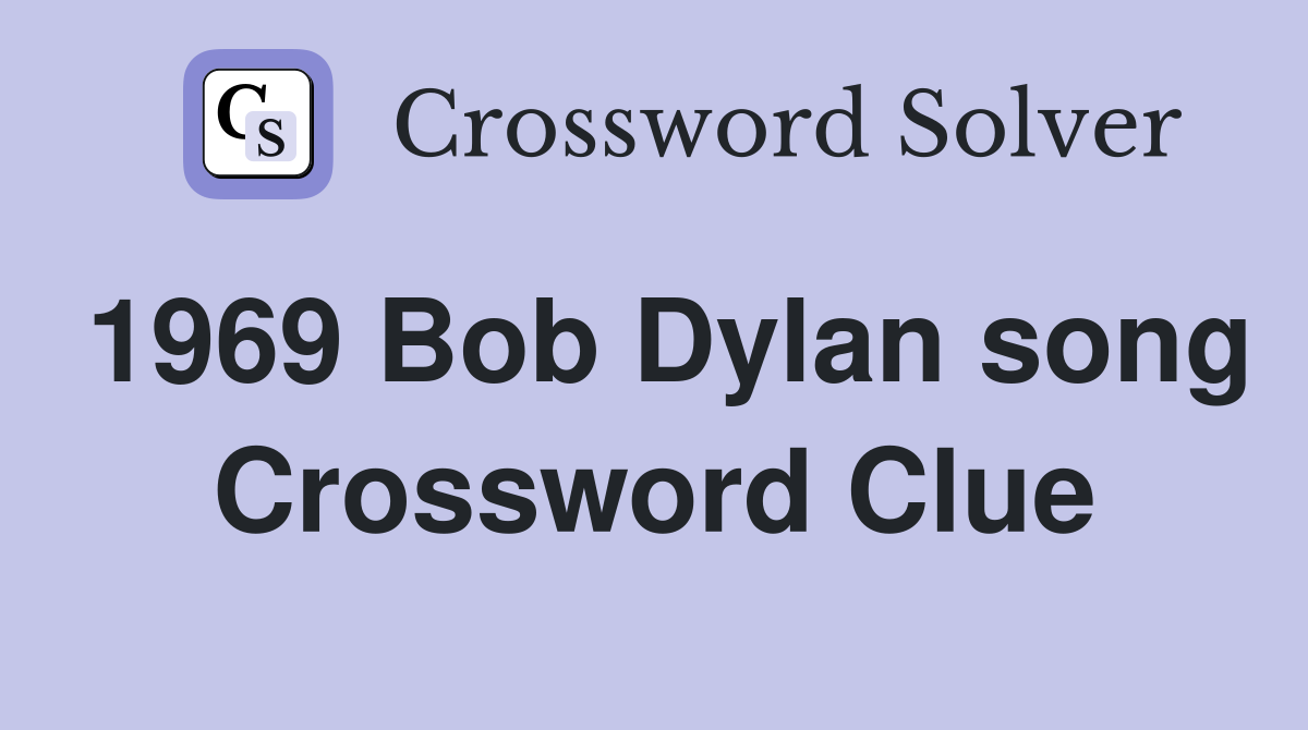 1969 Bob Dylan song Crossword Clue