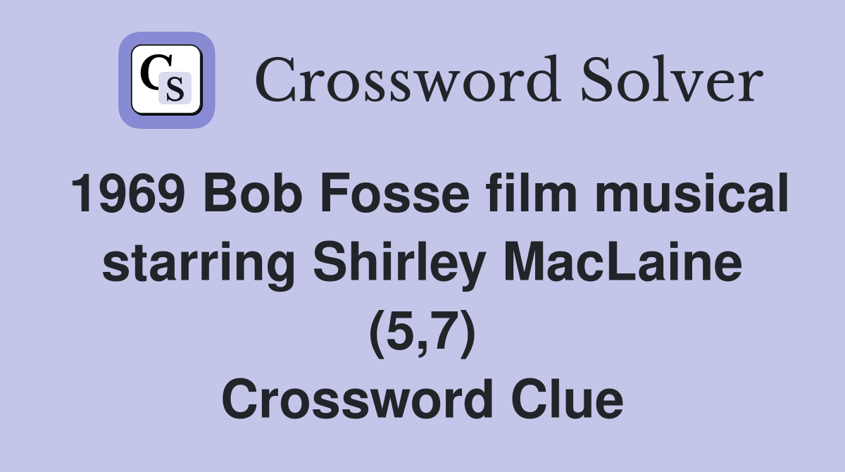 1969 Bob Fosse film musical starring Shirley MacLaine (5,7) Crossword Clue
