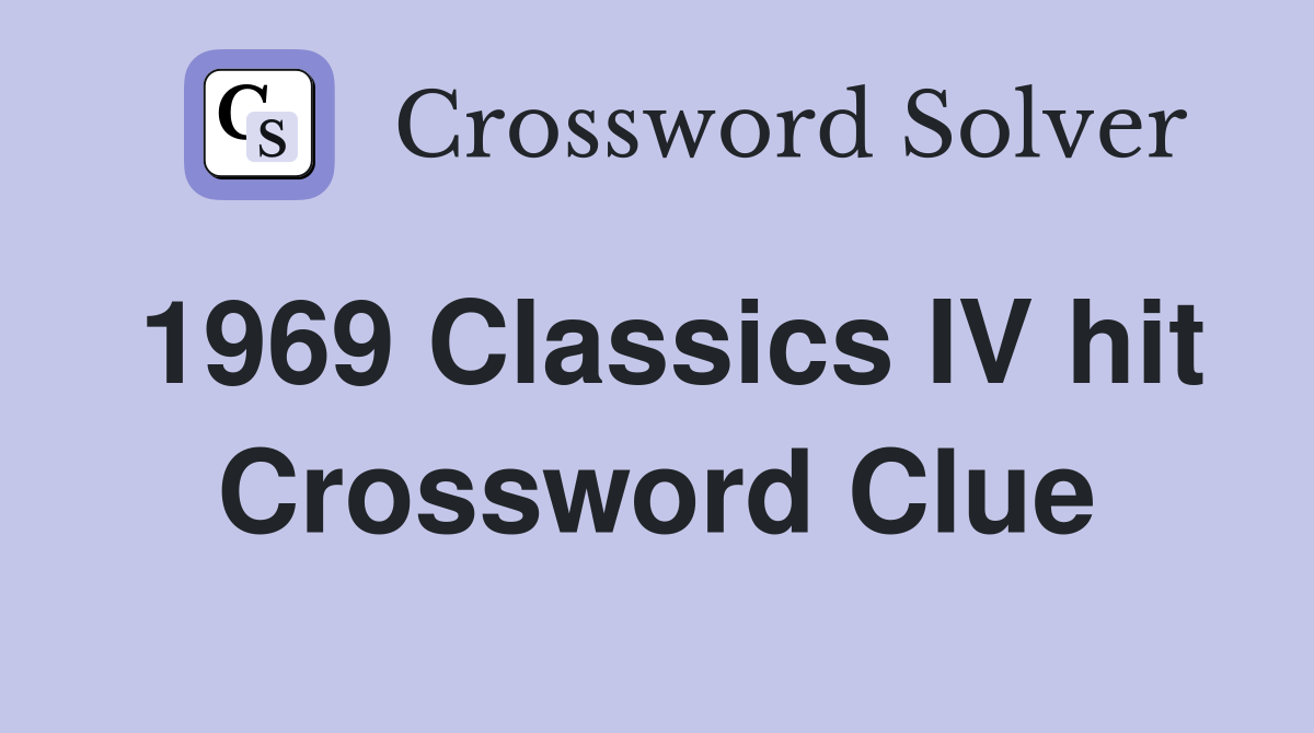 1969 Classics IV hit Crossword Clue