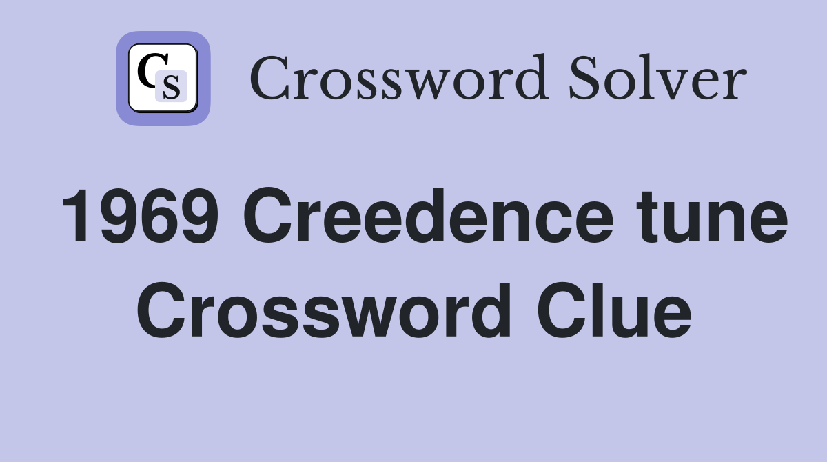 1969 Creedence tune Crossword Clue
