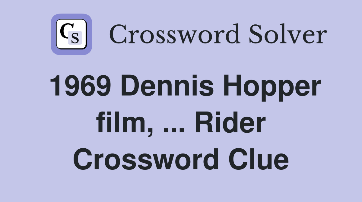 1969 Dennis Hopper film, ... Rider Crossword Clue