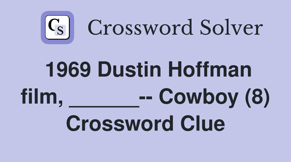1969 Dustin Hoffman film, ______-- Cowboy (8) Crossword Clue