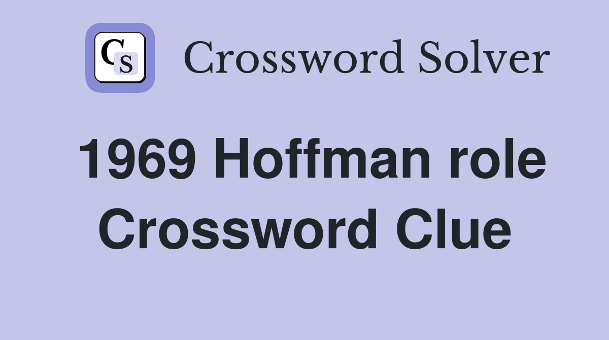 1969 Hoffman role Crossword Clue