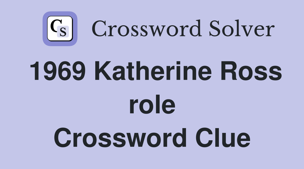 1969 Katherine Ross role Crossword Clue