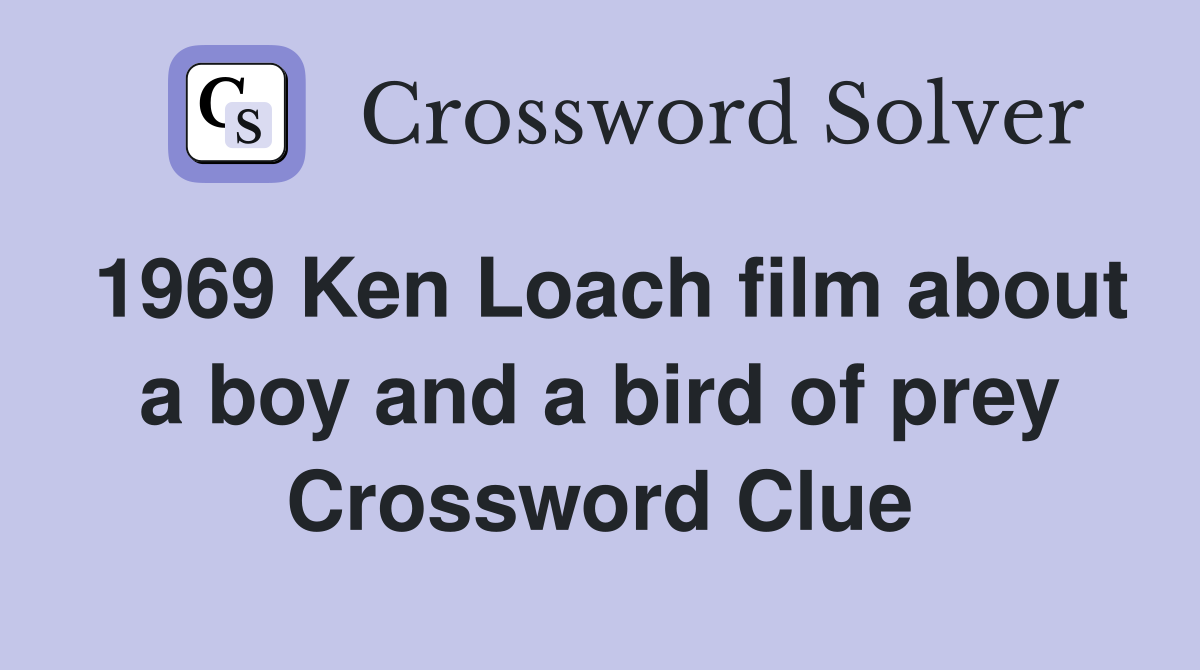 1969 Ken Loach film about a boy and a bird of prey Crossword Clue