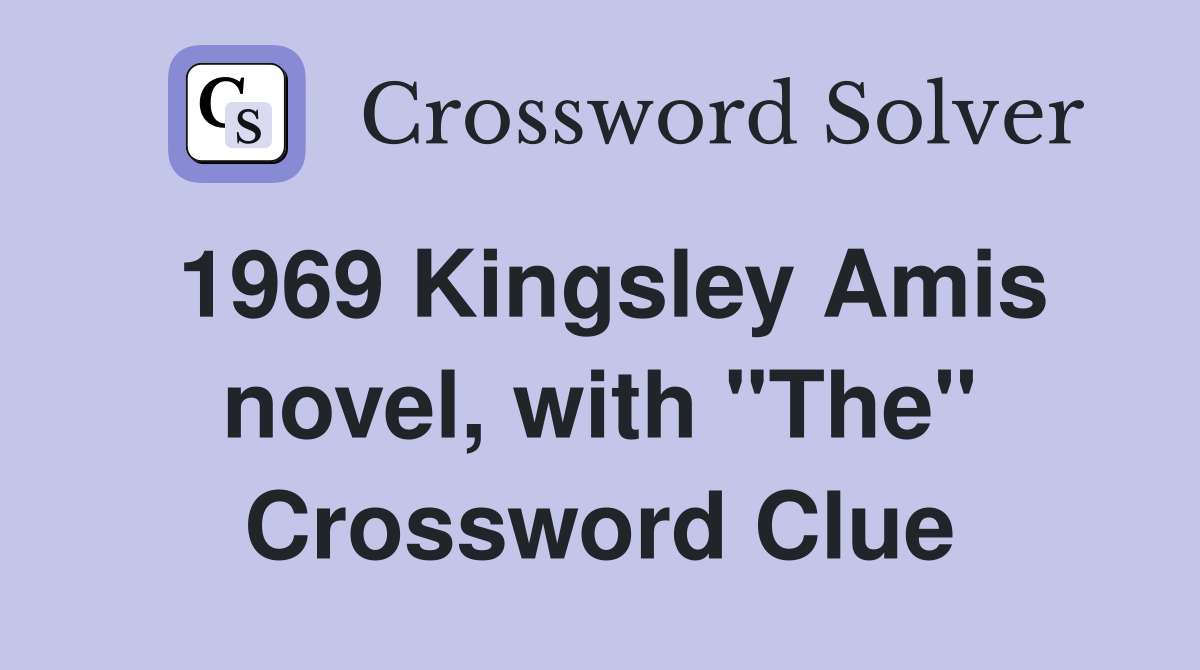 1969 Kingsley Amis novel, with "The" Crossword Clue