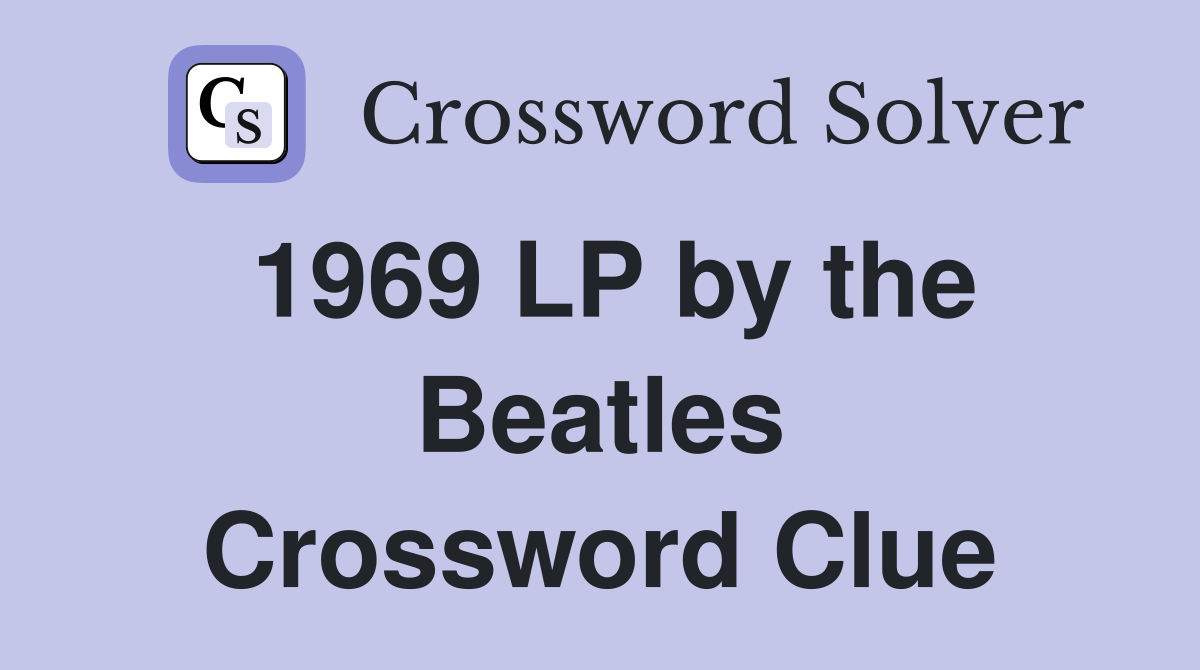1969 LP by the Beatles Crossword Clue