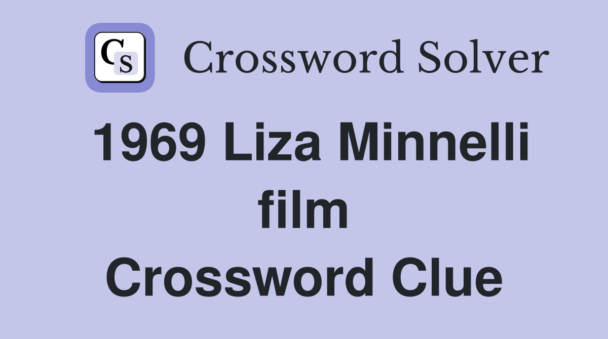 1969 Liza Minnelli film Crossword Clue