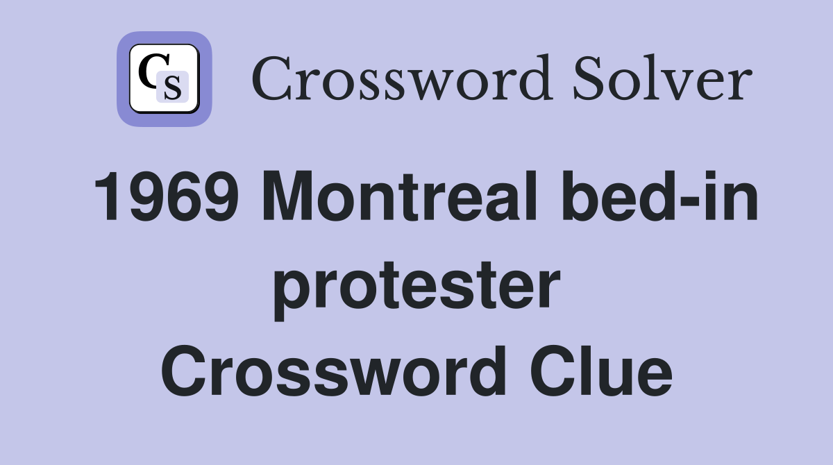 1969 Montreal bed-in protester Crossword Clue