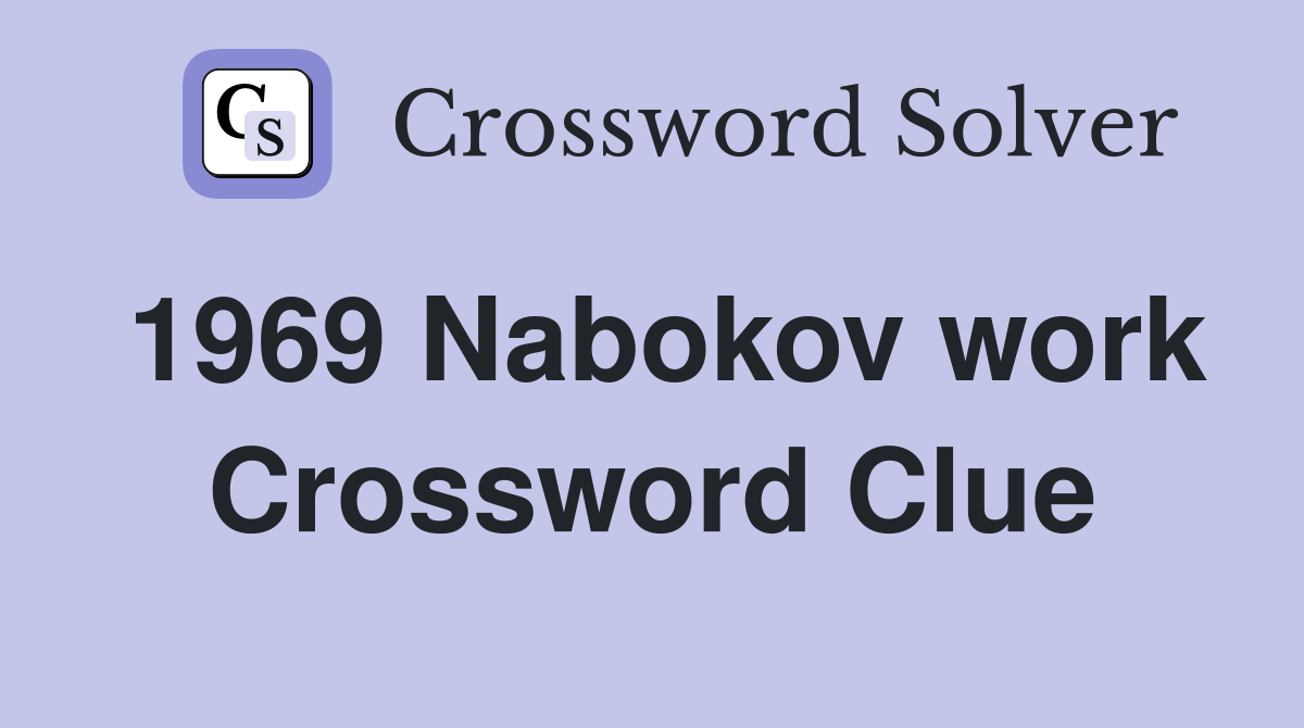 1969 Nabokov work Crossword Clue