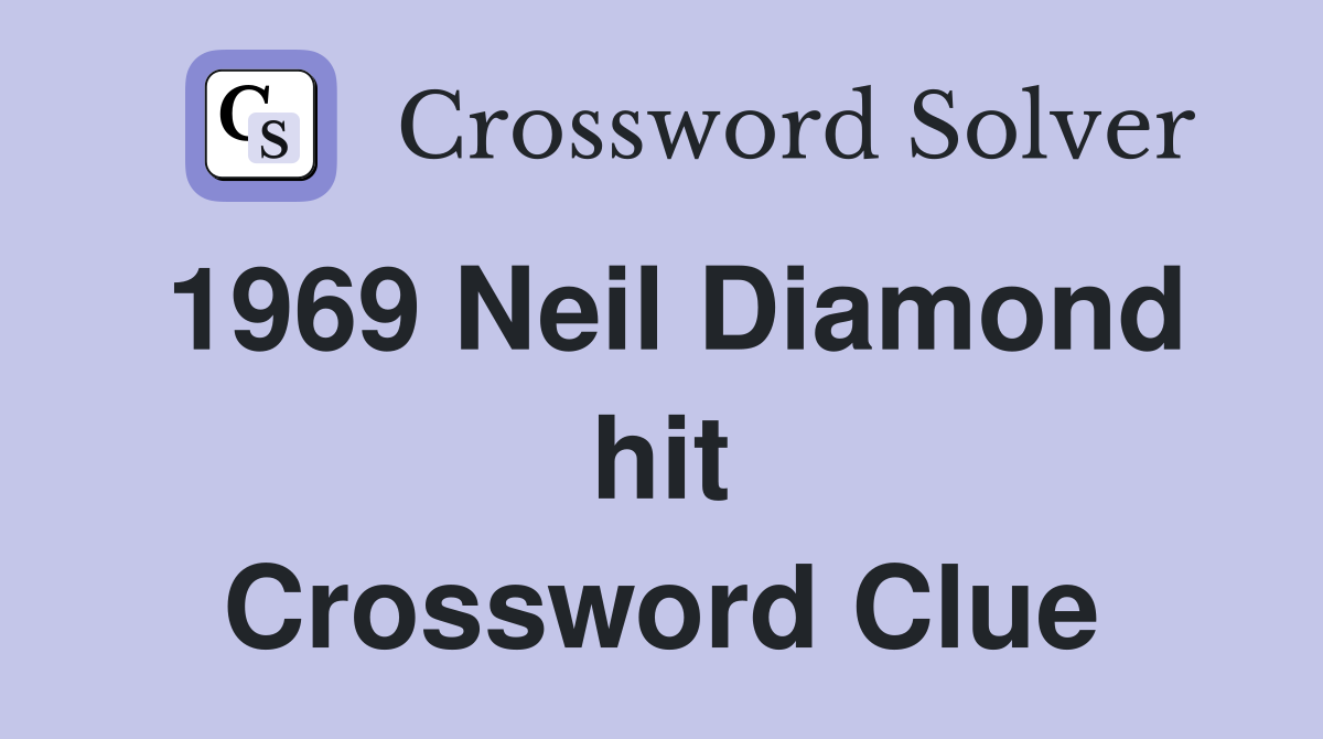 1969 Neil Diamond hit Crossword Clue