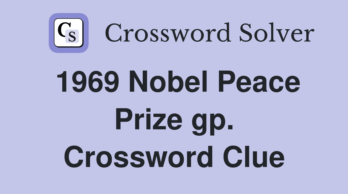 1969 Nobel Peace Prize gp. Crossword Clue